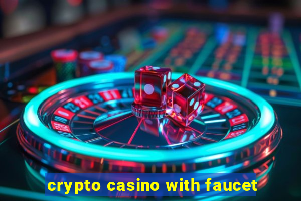 crypto casino with faucet